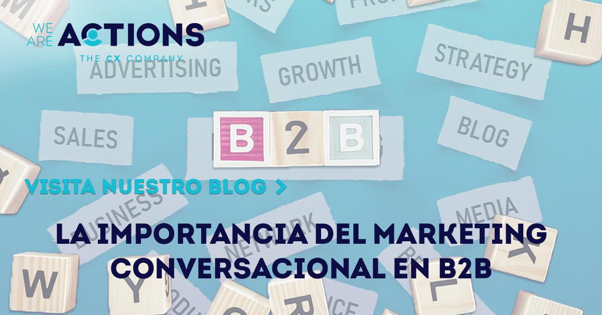 La importancia del Marketing Conversacional en B2B - Blog ACTIONS